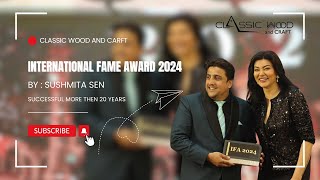 INTERNATIONAL FAME AWARD 2024  By Miss Sushmita Sen  Classic Wood And Craft Successfully Achieve [upl. by Elia]