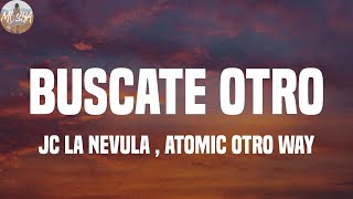 Jc La Nevula  Atomic Otro Way  Buscate Otro Letras [upl. by Nyrmak661]