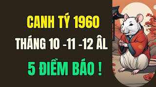 Tử vi tuổi Canh Tý 1960 Tháng 10 11 12 Âm Lịch 5 điềm báo đặc biệt được ơn trên phù hộ trúng lớn [upl. by Drooff445]