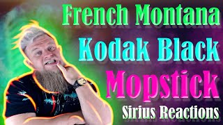 First Listen French Montana ft Kodak Black  Mopstick Sirius Reactions [upl. by Edwin]