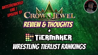 CROWN JEWEL REVIEW  WRESTLING TIERMAKER RANKINGS   ANTSTROWORLD LIVE  EPISODE 31 [upl. by Pasol128]