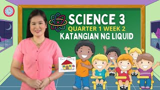 SCIENCE 3KATANGIAN NG LIQUIDQUARTER 1 WEEK 2 [upl. by Belia]