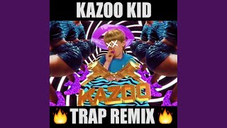 Kazoo Kid Trap Extended Mix [upl. by Romie782]