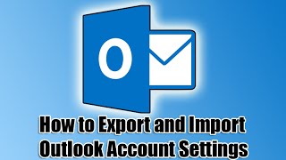 How to Export and Import Outlook Account Settings [upl. by Ilaw16]