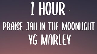 YG Marley  Praise Jah in the Moonlight 1 HOURLyrics [upl. by Harday52]