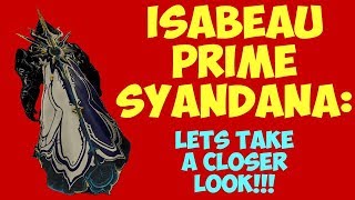 Warframe  ISABEAU PRIME SYANDANA Lets Take A Closer Look [upl. by Horten112]