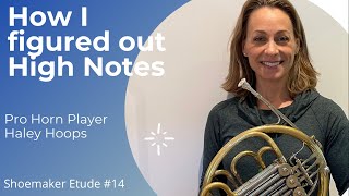 How to play high notes on the French Horn and Haley Hoops performs Shoemaker Legato Etude 14 [upl. by Parthen465]