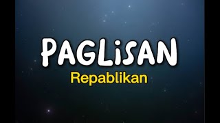 PAGLISAN I Repablikan Lyrics [upl. by Bertie195]