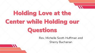 Holding Love at the Center While Holding Our Questions [upl. by Tnafni]