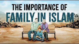 The Importance of Family in Islam  Animation Video [upl. by Nolyd]