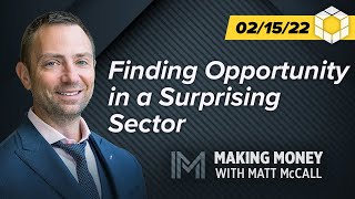 Finding Opportunity in a Surprising Sector  Making Money With Matt McCall [upl. by Ridley355]