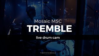 Tremble  Mosaic MSC Live Drum Cam [upl. by Gerome394]