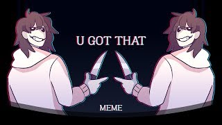 U Got That Animation MEMECreepypasta [upl. by Bailar]