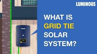 What is a Grid Tie Solar System and How it Works  Luminous [upl. by Ada119]