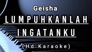 Lumpuhkanlah Ingatanku  Geisha  Hd Karaoke [upl. by Kowatch237]