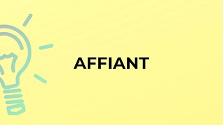 What is the meaning of the word AFFIANT [upl. by Zetnwahs955]