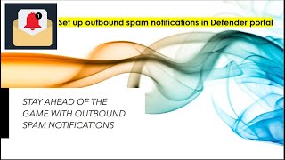 How to Set up outbound spam notifications in Defender portal defender education m365 [upl. by Sherwynd]