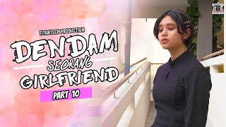 Dendam Seorang Girlfriend I Part 10 [upl. by Nothgiel642]