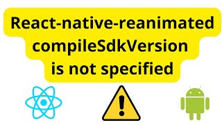 Reactnativereanimated compileSdkVersion is not specified [upl. by Alpert911]