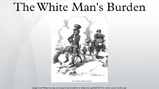 The White Mans Burden [upl. by Ardna465]