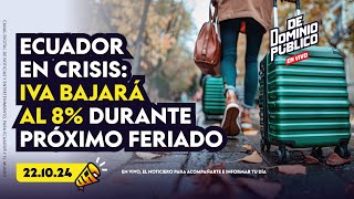 🔴 ENVIVO 🟣📰 ECUADOR EN CRISIS IVA BAJARÁ AL 8 DURANTE PRÓXIMO FERIADO 📰🟣 [upl. by Ynohtnaeoj100]