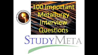 100 Important Metallurgy Interview Questions  Part 1 [upl. by Philipines]