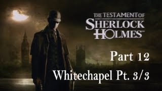 The Testament of Sherlock Holmes  Walkthrough Part 12  Whitechapel Pt 33 [upl. by Bik]