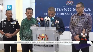 600000 pendatang asing digesa ambil peluang program repatriasi [upl. by Lohner]