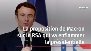 La proposition de Macron sur le RSA qui va enflammer la présidentielle [upl. by Inahc367]