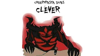 Creepypasta Clever [upl. by Desireah]