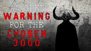 quotAn Open Warning for the Chosen 3000quot Creepypasta [upl. by Sunev]