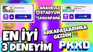 PK XD 🌏EN İYİ 3 DENEYİMİ ARKADAŞLARIMLA GEZDİM🤩Sesli PK XD EN EFSANE YERLER pkxd pkxduniverse [upl. by Earej]