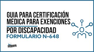 Guía para certificación médica para la exención por discapacidad  formulario n648 [upl. by Aicilana328]