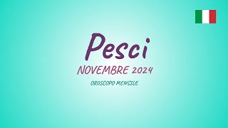 PESCI  NOVEMBRE 2024 oroscopomensile oroscopo previsioni novembre2024 pesci [upl. by Hguh528]