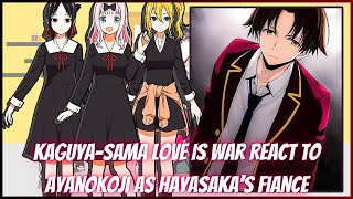 Kaguyasama Love is War React To Ayanokoji as Hayasakas Fiance  Gacha Reaction [upl. by Deering]