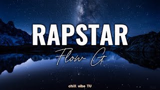 RAPSTAR  Flow G Lyrics [upl. by Cardinal]