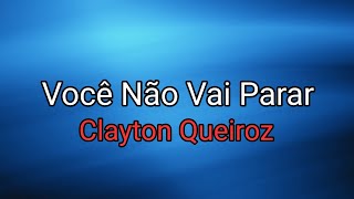 Clayton Queiroz  Você Não Vai Parar Playback Oficial Letra [upl. by Goerke732]