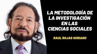 Raúl Rojas Soriano y la metodología de la investigación en las ciencias sociales [upl. by Salsbury]