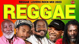 REGGAE LOVERS ROCK MIX 2023REGGAE BERES HAMMONDSANCHEZBUJU BANTONFREDDIE MCGREGOR DJ JASON [upl. by Maclean372]