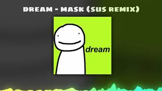 Dream  Mask Official Sus Remix [upl. by Alton657]