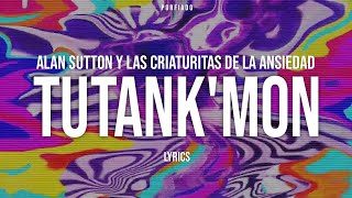 Alan Sutton  TUTANK’MON Letra [upl. by Moberg]