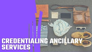 Credentialing Ancillary Services [upl. by Siravaj]