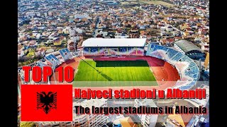 Najveći stadioni u Albaniji TOP 10  The largest stadiums in Albania [upl. by Witte]