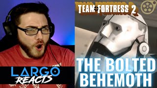 Team Fortress 2 The Bolted Behemoth  Largo Reacts [upl. by Ledarf]