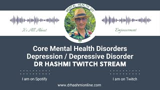 Core Mental Health Disorders Depression and depressive Disorders  By Dr Sammad T Hashmi [upl. by Eikcin]