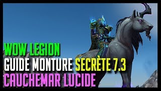 GUIDE MONTURE  CAUCHEMAR LUCIDE  MONTURE SECRÈTE PATCH 73   WOW LEGION [upl. by Remington]