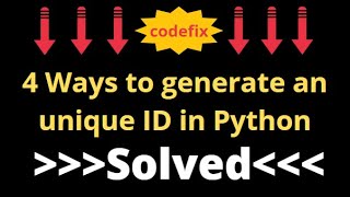 4 Ways to generate an unique ID in Python [upl. by Trilbee349]