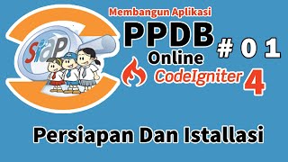 01 PPDB Online Codeigniter 4  Persiapan Dan Installasi [upl. by Ojeibbob]