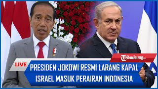 🔴Geram dengan Sikap Netanyahu Presiden Jokowi Resmi Larang Kapal Israel Masuk Perairan Indonesia [upl. by Doowrehs]