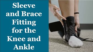 Sleeve and Brace Fitting for the Knee and Ankle  Orthotic Training Episode 7 [upl. by Hgielrac]